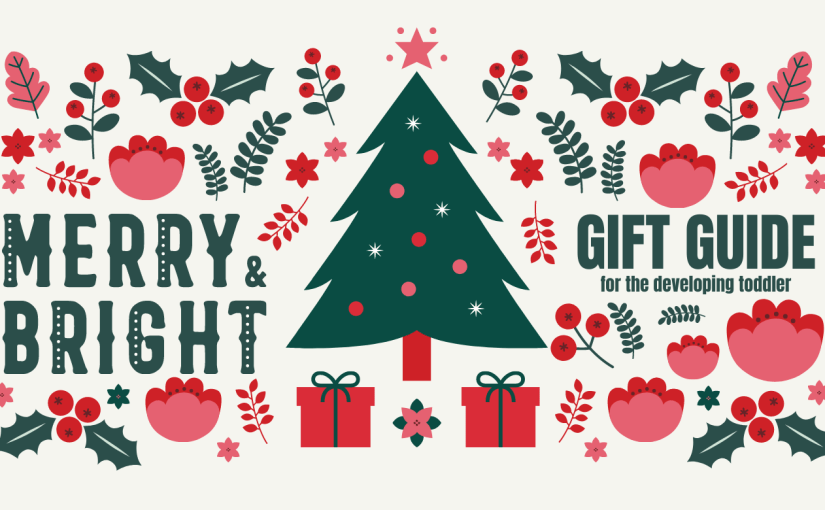 holiday gift guide: for the developing&nbsp;toddler